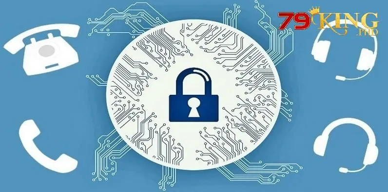 Chính Sách Bảo Mật 79king 1 Chính sách bảo mật 79King an toàn