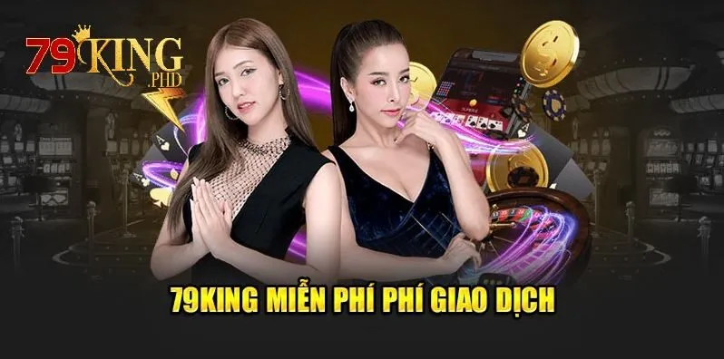 trang chủ 32 79King miễn phí phí giao dịch