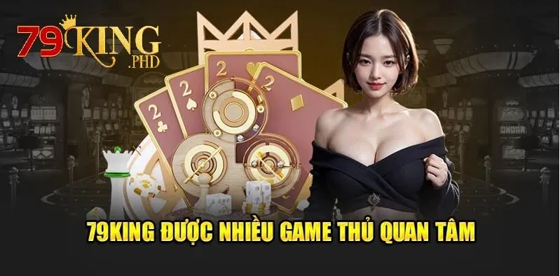 trang chủ 24 79King được nhiều bet thủ quan tâm