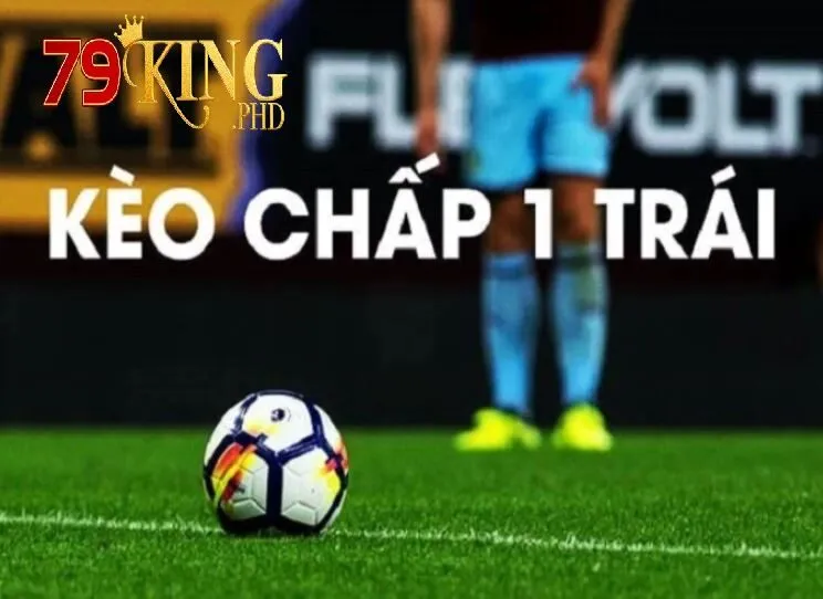 Kèo Chấp 1 Trái