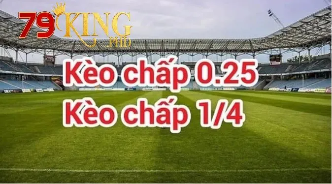 Định nghĩa về Kèo Chấp 1/4 Tại 79king