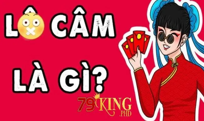 Đôi nét về lô câm khi chơi tại 79King